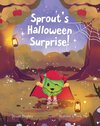 Sprout's Halloween Surprise!