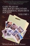 Case Files of the Rocky Mountain Paranormal Research Society Volume 1