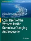 Coral Reefs of the Western Pacific Ocean in a Changing Anthropocene