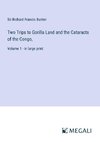 Two Trips to Gorilla Land and the Cataracts of the Congo,