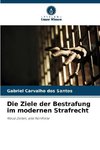 Die Ziele der Bestrafung im modernen Strafrecht