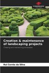 Creation & maintenance of landscaping projects