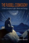 The Russell Cosmogony; A New Concept of Light, Matter, and Energy