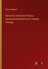 Astronomy and General Physics Considered with Reference to Natural Theology