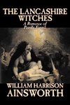 The Lancashire Witches by William Harrison Ainsworth, Fiction, Horror, Fairy Tales, Folk Tales, Legends & Mythology