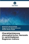 Charakterisierung atmosphärischer Aerosole in verschiedenen Regionen Indiens