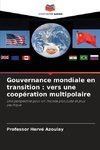 Gouvernance mondiale en transition : vers une coopération multipolaire