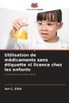 Utilisation de médicaments sans étiquette ni licence chez les enfants