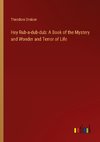 Hey Rub-a-dub-dub: A Book of the Mystery and Wonder and Terror of Life