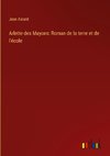 Arlette des Mayons: Roman de la terre et de l'école