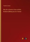 Was der schwarze Hans erlebte: Kindererzählung aus der Heimat