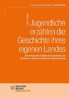 Jugendliche erzählen die Geschichte ihres eigenen Landes