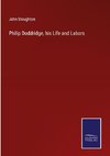 Philip Doddridge, his Life and Labors