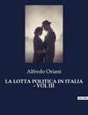 LA LOTTA POLITICA IN ITALIA - VOL III