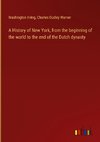 A History of New York, from the beginning of the world to the end of the Dutch dynasty