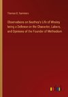 Observations on Southey's Life of Wesley being a Defence on the Character, Labors, and Opinions of the Founder of Methodism