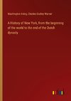 A History of New York, from the beginning of the world to the end of the Dutch dynasty