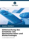 Untersuchung des Einsatzes von Nanomaterialien und Biotechnologie