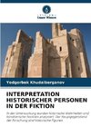 INTERPRETATION HISTORISCHER PERSONEN IN DER FIKTION