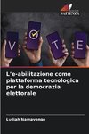 L¿e-abilitazione come piattaforma tecnologica per la democrazia elettorale