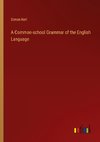 A Common-school Grammar of the English Language