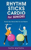 Rhythm Sticks Cardio for Seniors