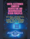 Digital Electronics, Computer Architecture and Microprocessor Design Principles