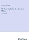 The Young Step-Mother; Or, A Chronicle of Mistakes