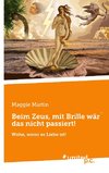 Beim Zeus, mit Brille wär´ das nicht passiert!