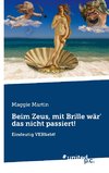 Beim Zeus, mit Brille wär' das nicht passiert!