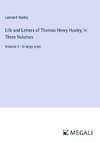 Life and Letters of Thomas Henry Huxley; In Three Volumes