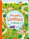 Mein großes Wimmelbuch - Im Frühling