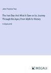 The Iron Star And What It Saw on Its Journey Through the Ages; From Myth to History