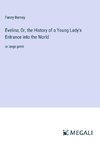 Evelina; Or, the History of a Young Lady's Entrance into the World
