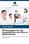 PR-Strategien für die Imagebildung von CEOs in Unternehmen