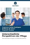 Unterschiedliche Perspektiven der Pflege