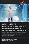 INTELLIGENZA ARTIFICIALE: UN NUOVO PARADIGMA NELLA SCOPERTA DEI FARMACI