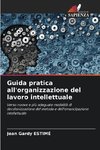 Guida pratica all'organizzazione del lavoro intellettuale