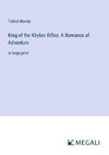 King of the Khyber Rifles: A Romance of Adventure