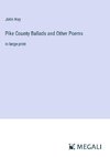 Pike County Ballads and Other Poems