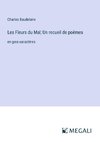 Les Fleurs du Mal; Un recueil de poèmes