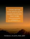 Living Better with Spirituality Based Strategies that Work