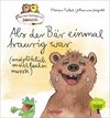 Nach einer Figurenwelt von Janosch. Als der kleine Bär einmal traurig war (und dann plötzlich ganz viel lachen musste)