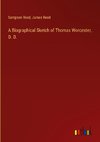 A Biographical Sketch of Thomas Worcester, D. D.