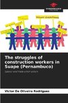 The struggles of construction workers in Suape (Pernambuco)