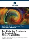 Der Platz der Erzieherin im Kontext der Kindertagesstätte