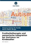 Festhaltetherapie und sensorische Integration bei Autismus im Kindesalter