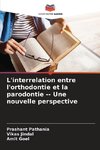 L'interrelation entre l'orthodontie et la parodontie Une nouvelle perspective