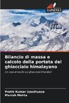 Bilancio di massa e calcolo della portata del ghiacciaio himalayano