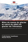 Bilan de masse du glacier et calcul du débit du glacier de l'Himalaya